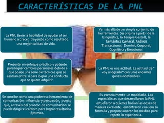 CARACTERÍSTICAS DE LA PNL 