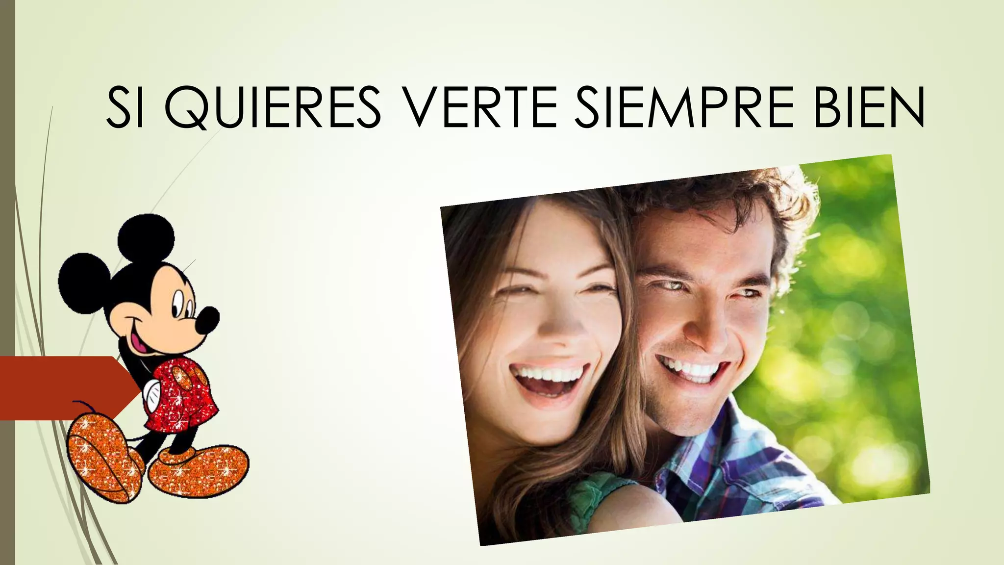 SI QUIERES VERTE SIEMPRE BIEN
 