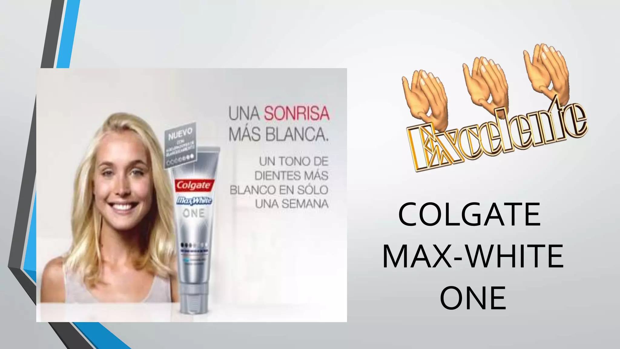 COLGATE
MAX-WHITE
ONE
 