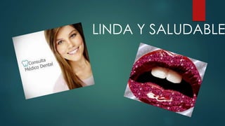 LINDA Y SALUDABLE
 