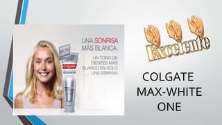 COLGATE
MAX-WHITE
ONE
 