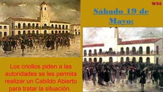 Sábado 19 de
Mayo:
Los criollos piden a las
autoridades se les permita
realizar un Cabildo Abierto
para tratar la situación. 
MDSMDS
 