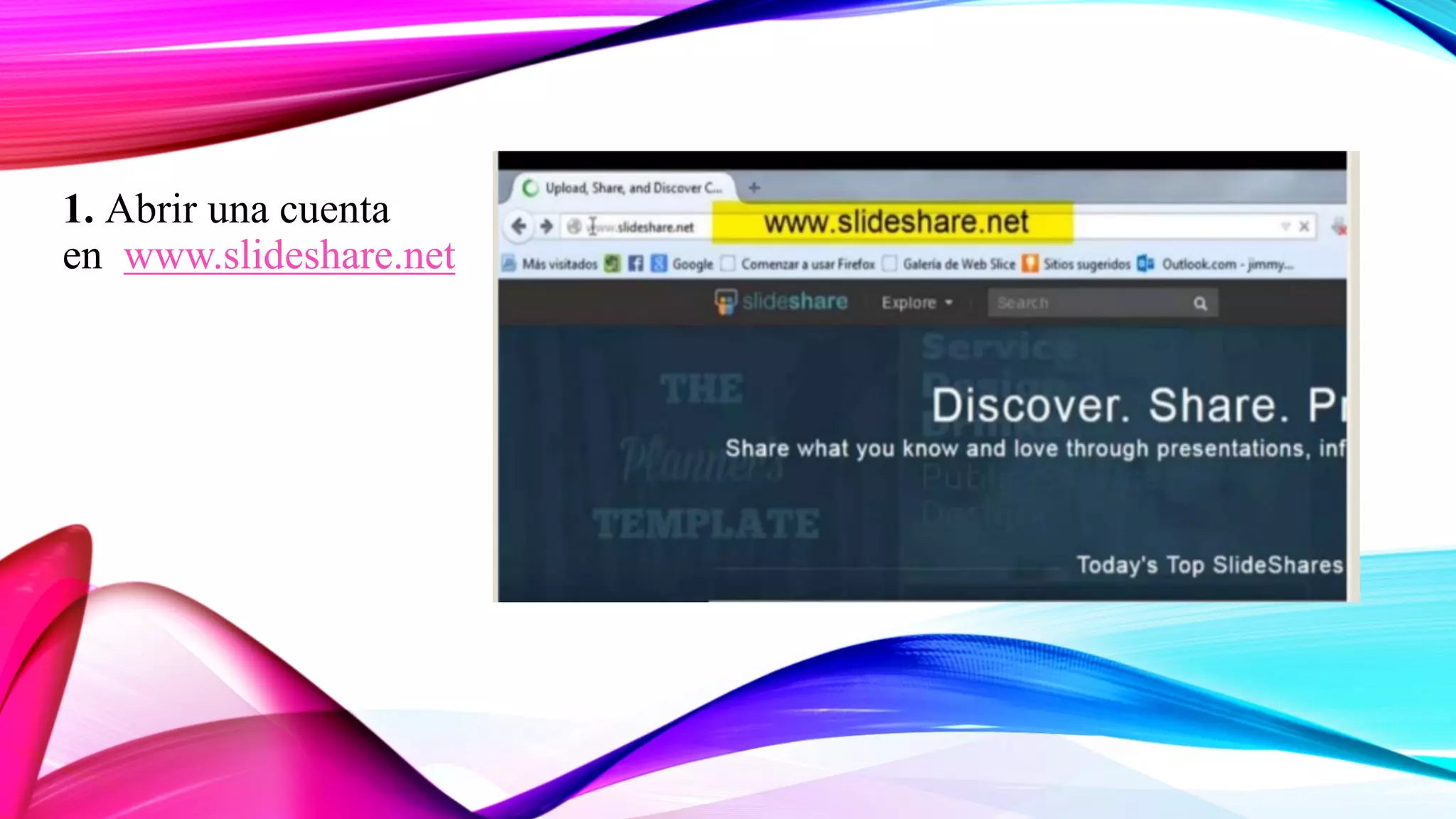 1. Abrir una cuenta
en www.slideshare.net
 