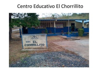 Centro Educativo El Chorrillito
 