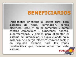 Proveer y realizar el mantenimiento de sistemas generadores de energía eléctrica limpia a través del empleo del efecto fotovoltaico.