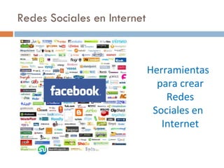Redes Sociales en Internet Herramientas para crear Redes Sociales en Internet 