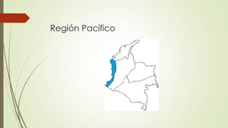 Región Pacífico
 