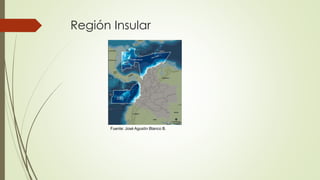 Región Insular
Fuente: José Agustín Blanco B.
 