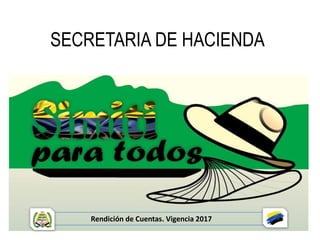 SECRETARIA DE HACIENDA
Rendición de Cuentas. Vigencia 2017
 