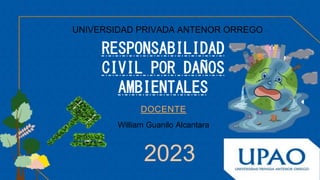 UNIVERSIDAD PRIVADA ANTENOR ORREGO
DOCENTE
2023
William Guanilo Alcantara
 