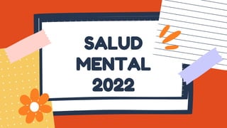 SALUD
MENTAL
2022
 