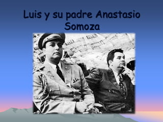 Luis y su padre Anastasio
         Somoza
 