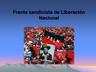 Frente sandinista de Liberación
           Nacional
 