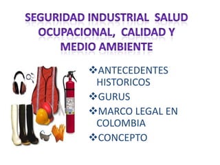 Seguridad industrial  salud ocupacional,  CALIDAD y medio ambiente ,[object Object]