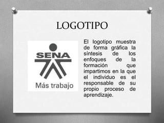 LOGOTIPO
El logotipo muestra
de forma gráfica la
síntesis de los
enfoques de la
formación que
impartimos en la que
el individuo es el
responsable de su
propio proceso de
aprendizaje.
 