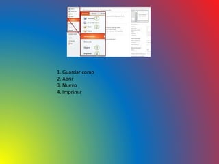 1. Guardar como
2. Abrir
3. Nuevo
4. Imprimir
 