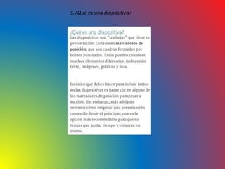 5.¿Qué es una diapositiva?
 