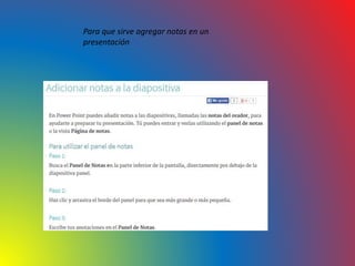 Para que sirve agregar notas en un
presentación
 