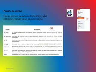 10/06/2016
Pestaña de archivo
Esta es primera pestaña de PowerPoint, aquí
podremos realizar varias opciones como:
 