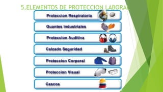 5.ELEMENTOS DE PROTECCION LABORAL
 