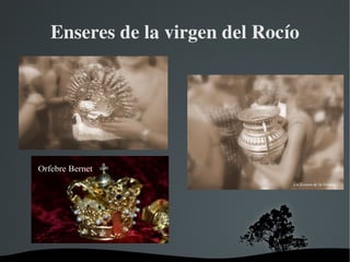   
Enseres de la virgen del Rocío
 