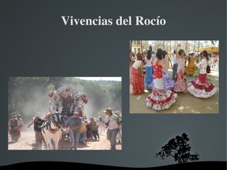   
Vivencias del Rocío
 