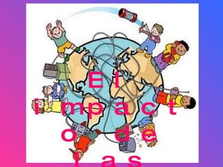 El impacto de las TIC’S 