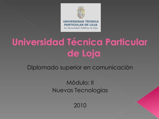 Universidad Técnica Particular de Loja ,[object Object],[object Object],[object Object],[object Object]