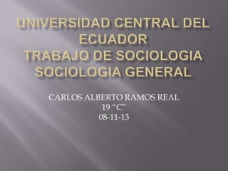 CARLOS ALBERTO RAMOS REAL
19 “C”
08-11-13

 