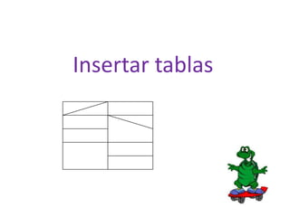 Insertar tablas

 