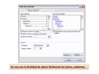 Se crea con la finalidad de ubicar fácilmente los temas, subtemas.

 