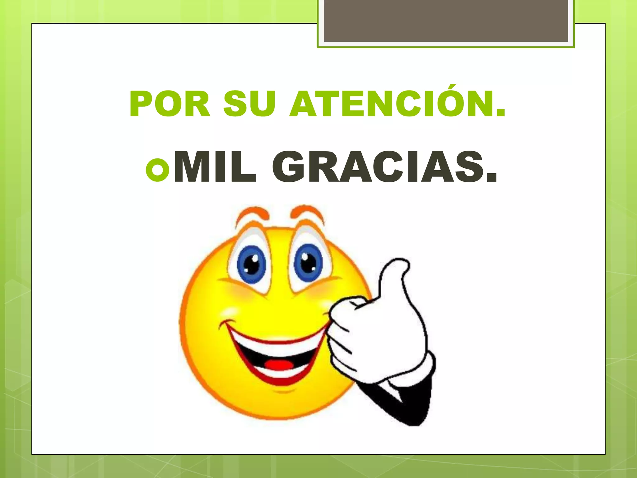 POR SU ATENCIÓN.
MIL GRACIAS.
 