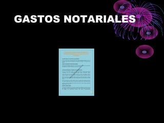 GASTOS NOTARIALES
 
