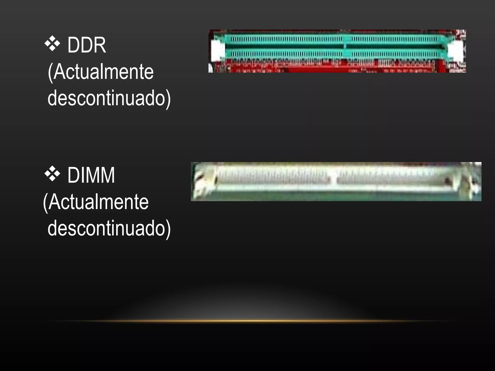 DDR (Actualmente descontinuado) DIMM  (Actualmente descontinuado) 