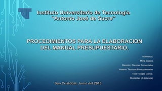 Alumno(a):
Mora Jessica
Mención: Ciencias Comerciales
Materia: Técnicas Presupuestarias
Tutor: Magda García.
Modalidad (A distancia)
 