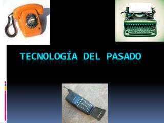 Tecnología del pasado