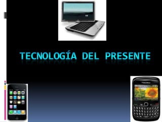 Tecnología del presente