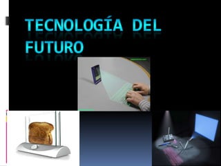 tecnología del futuro