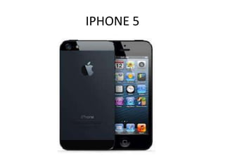 IPHONE 5
 