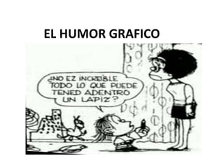 EL HUMOR GRAFICO
 