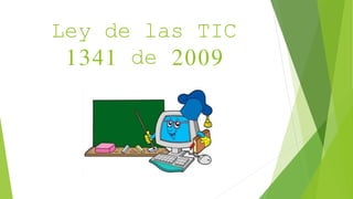 Ley de las TIC
1341 de 2009
 