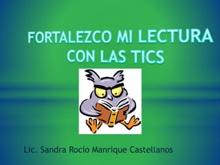 Lic. Sandra Rocío Manrique Castellanos 
 