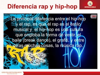 Diferencia rap y hip-hopLa principal diferencia entre el hip-hop y el rap, es que el rap es el estilo musical y  el hip-hop es una cultura que engloba la forma de vestir, el baile (break dance), el grafiti, y entre otras muchas cosas, la música rap.