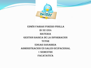 EDWIN FABIAN FORERO PINILLA
              ID 321264
               MATERIA
  GESTION BASICA DE LA INFORMACION
                TUTOR
          EDGAR SANABRIA
ADMINISTRACION EN SALUD OCUPACIONAL
            1 SEMESTRE
            FACATATIVA
 