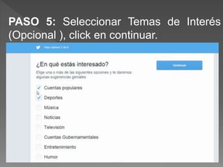 PASO 5: Seleccionar Temas de Interés
(Opcional ), click en continuar.
 