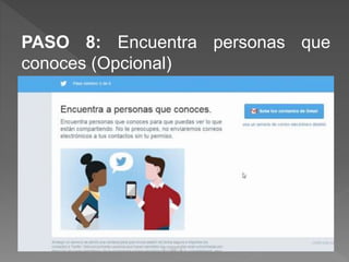 PASO 8: Encuentra personas que
conoces (Opcional)
 