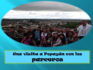 Una visita a Popayán con los parceros