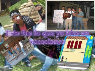 Esto fue lo que yo hice en vacaciones