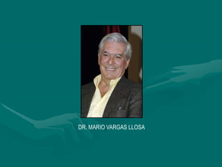 DR. MARIO VARGAS LLOSA
 