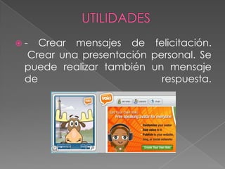  - Crear mensajes de felicitación.
Crear una presentación personal. Se
puede realizar también un mensaje
de respuesta.
 